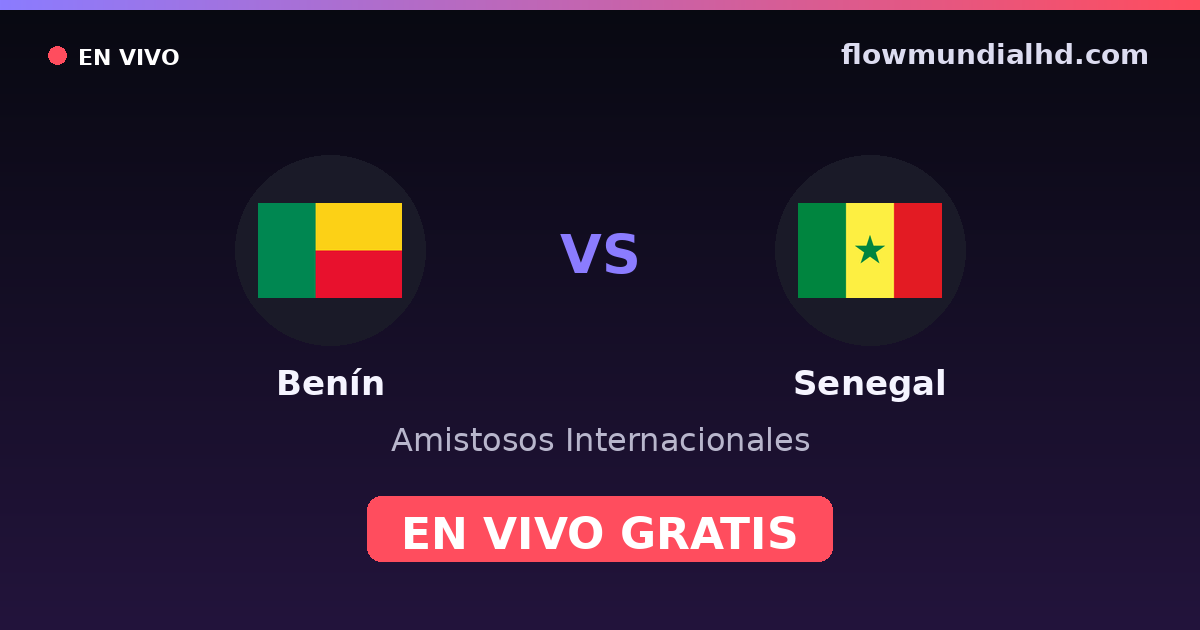 Benín vs Senegal — Amistosos Internacionales, Copa África · historial y dónde ver en vivo gratis en FlowMundial HD