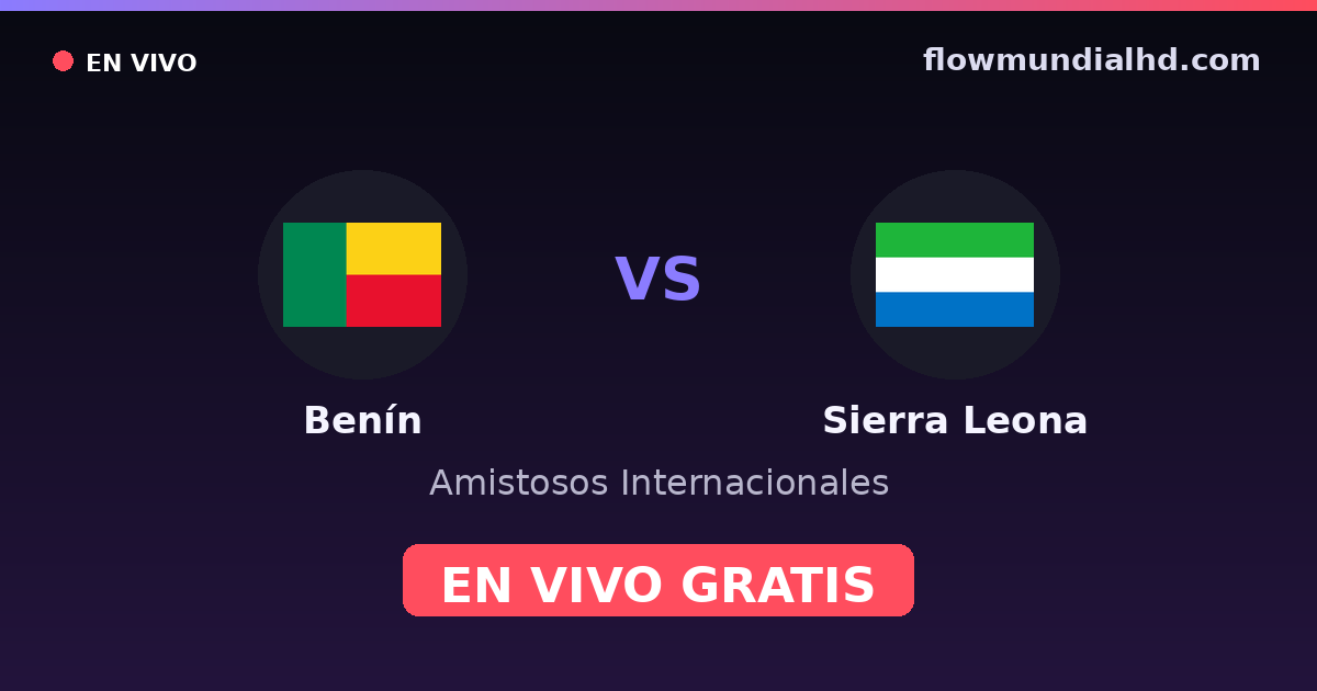 Benín vs Sierra Leona — Amistosos Internacionales, Clasificación Copa África · historial y dónde ver en vivo gratis en FlowMundial HD