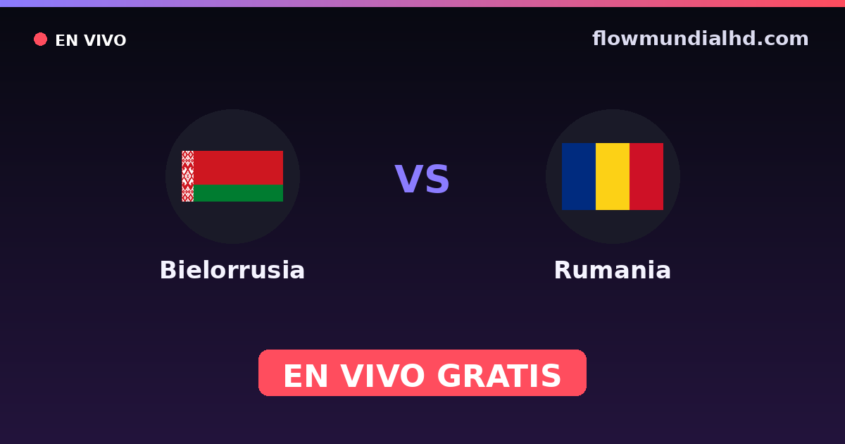 Bielorrusia vs Rumania — Clasificacion Eurocopa, Amistosos Internacionales · historial y dónde ver en vivo gratis en FlowMundial HD