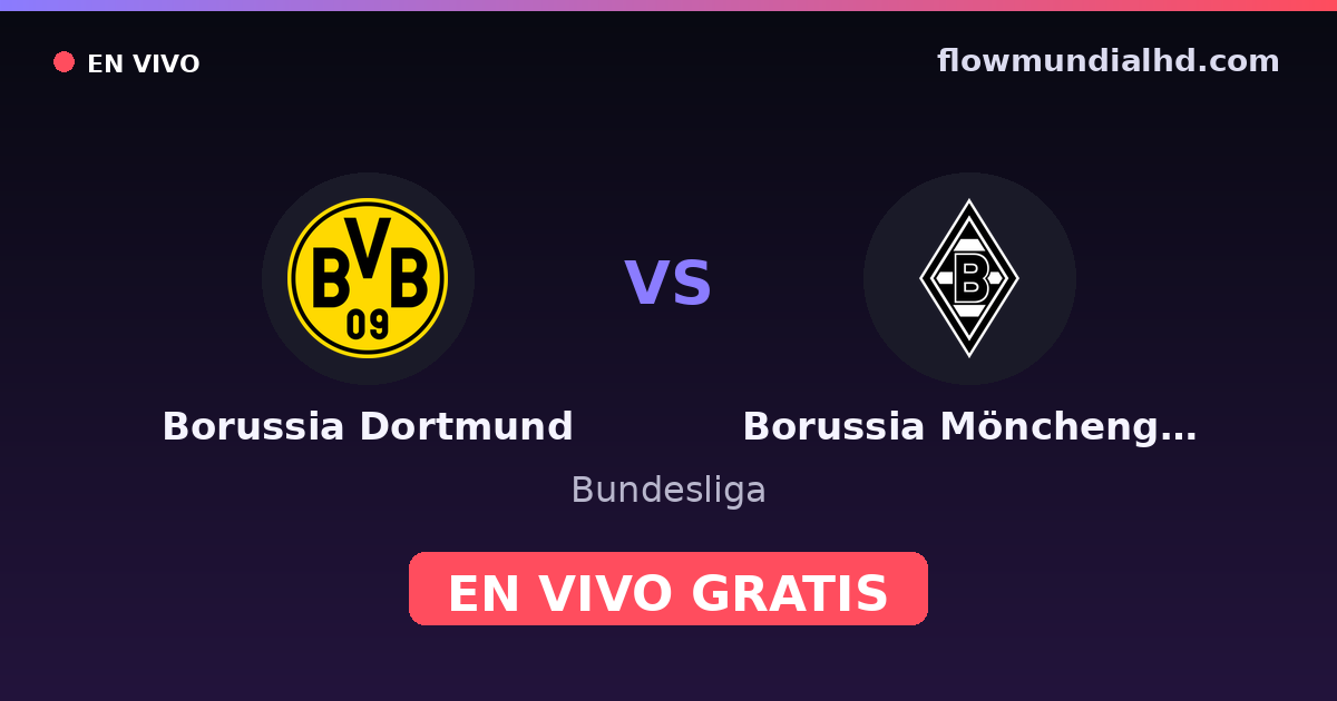Borussia Dortmund vs Borussia Mönchengladbach — Bundesliga · historial y dónde ver en vivo gratis en FlowMundial HD