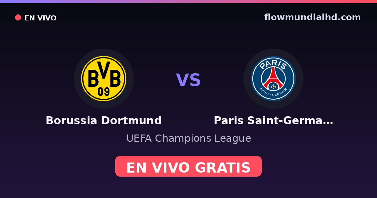 Borussia Dortmund vs Paris Saint-Germain — UEFA Champions League · historial y dónde ver en vivo gratis en FlowMundial HD