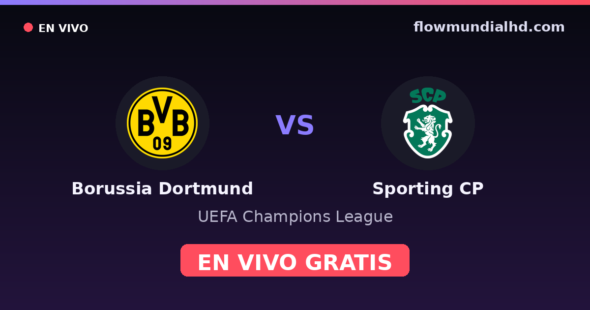 Borussia Dortmund vs Sporting CP — UEFA Champions League · historial y dónde ver en vivo gratis en FlowMundial HD