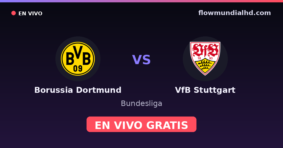 Borussia Dortmund vs VfB Stuttgart — Bundesliga, DFB Pokal · historial y dónde ver en vivo gratis en FlowMundial HD