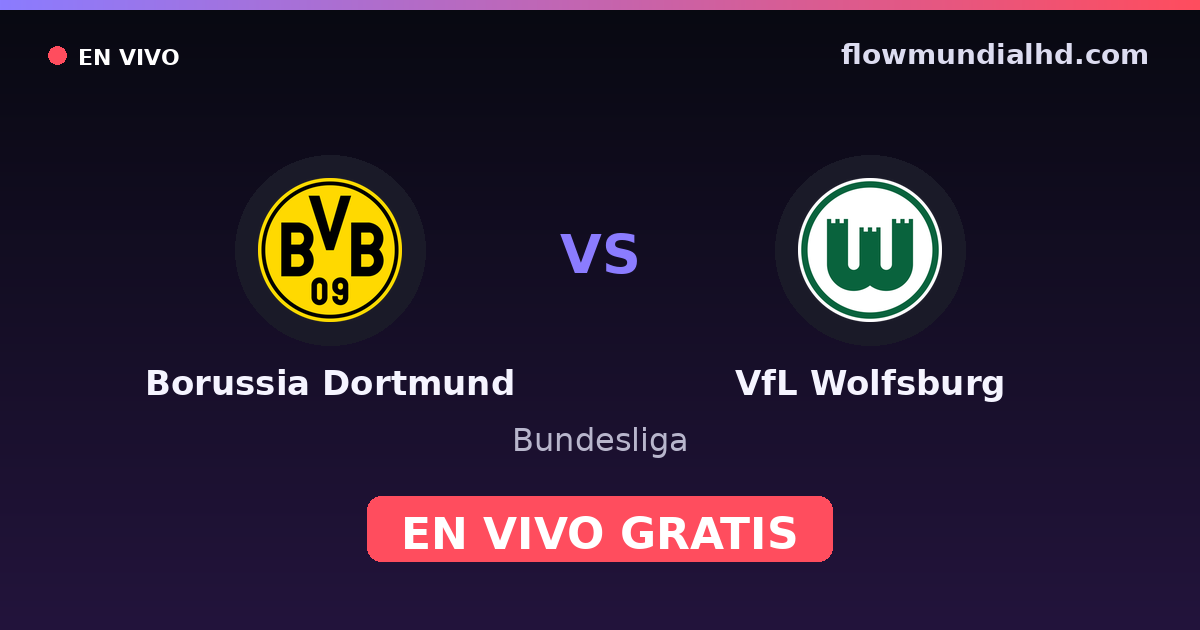 Borussia Dortmund vs VfL Wolfsburg — Bundesliga, DFB Pokal · historial y dónde ver en vivo gratis en FlowMundial HD