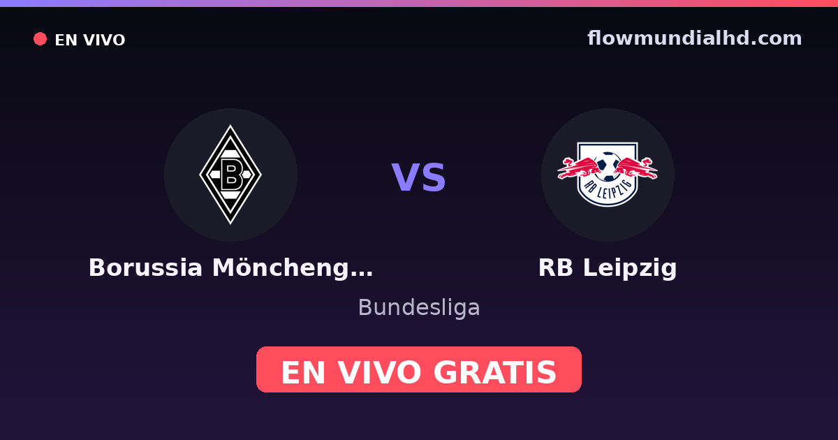 Borussia Mönchengladbach vs RB Leipzig — Bundesliga · historial y dónde ver en vivo gratis en FlowMundial HD