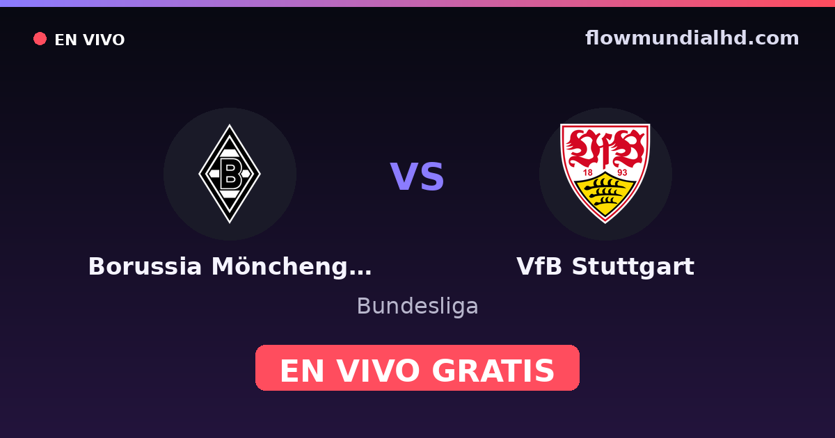 Borussia Mönchengladbach vs VfB Stuttgart — Bundesliga · historial y dónde ver en vivo gratis en FlowMundial HD