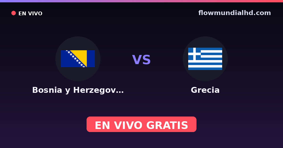 Bosnia y Herzegovina vs Grecia — Clasificacion Eurocopa, Eliminatorias UEFA · historial y dónde ver en vivo gratis en FlowMundial HD