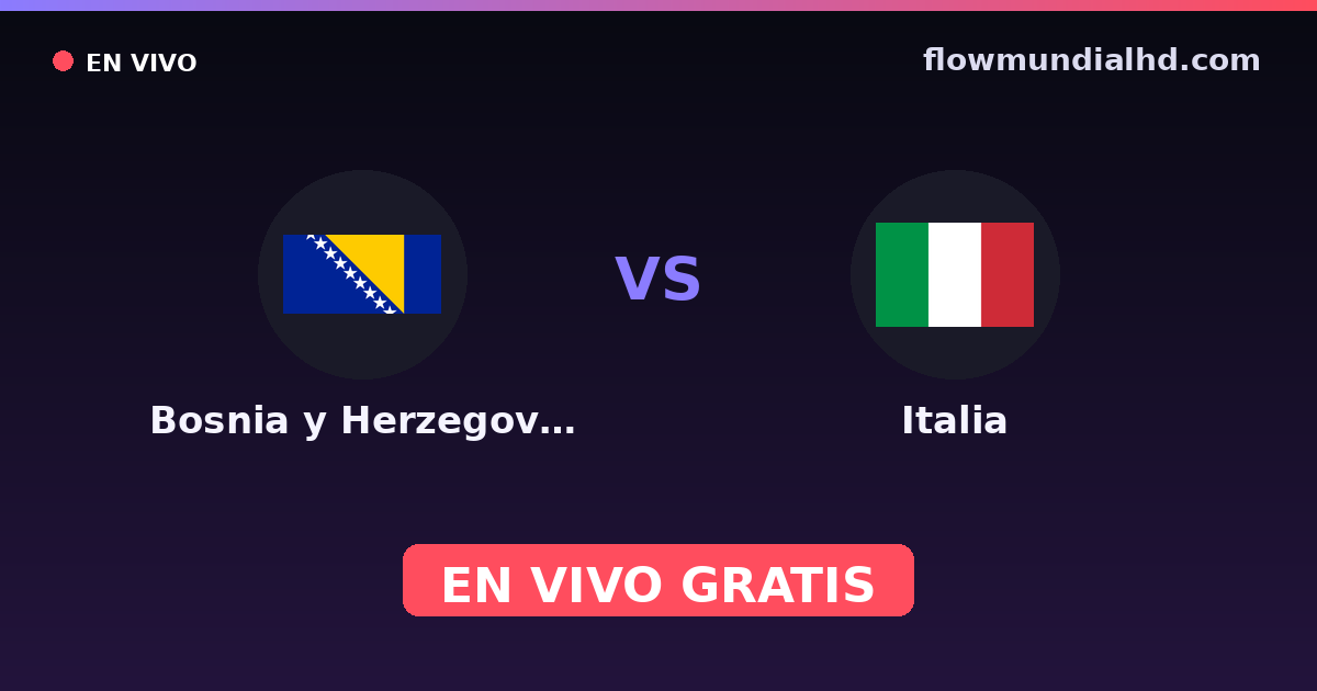 Bosnia y Herzegovina vs Italia — Clasificacion Eurocopa, Amistosos Internacionales · historial y dónde ver en vivo gratis en FlowMundial HD