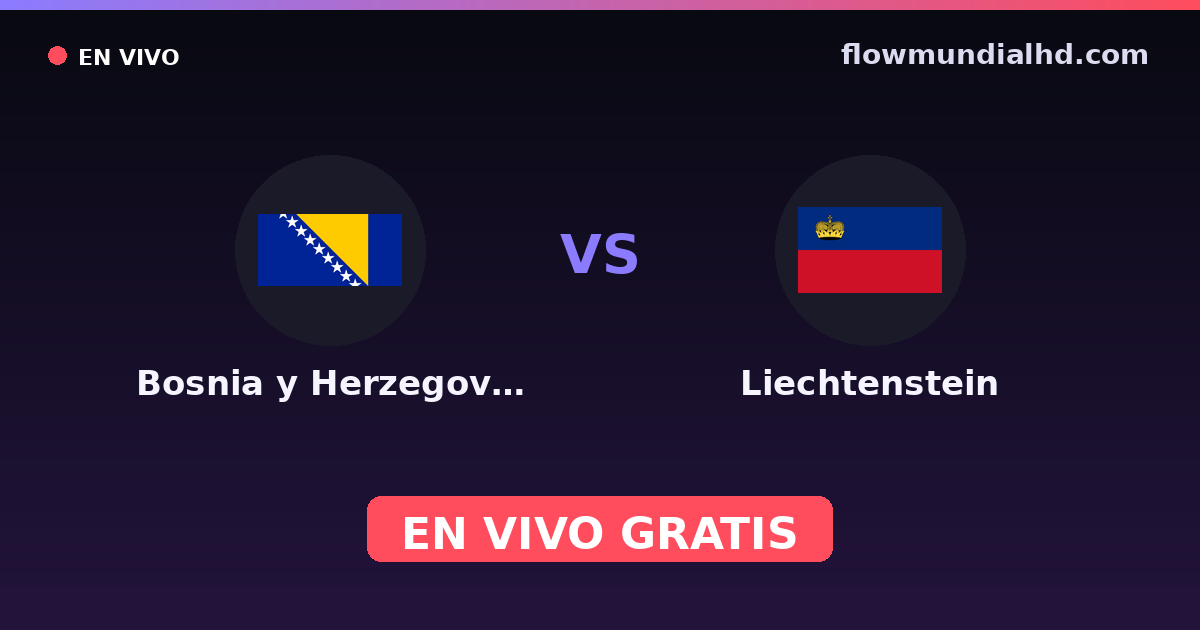 Bosnia y Herzegovina vs Liechtenstein — Clasificacion Eurocopa, Amistosos Internacionales · historial y dónde ver en vivo gratis en FlowMundial HD