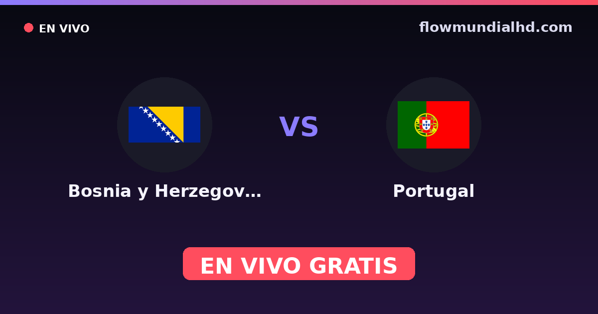 Bosnia y Herzegovina vs Portugal — Clasificacion Eurocopa, Eliminatorias UEFA · historial y dónde ver en vivo gratis en FlowMundial HD