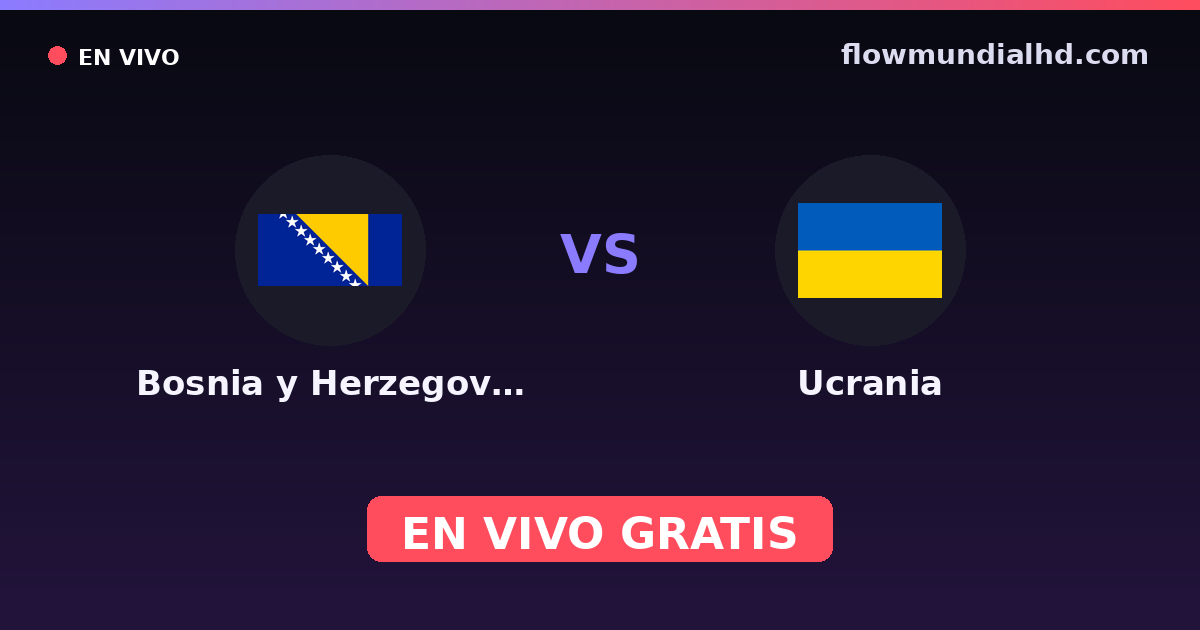 Bosnia y Herzegovina vs Ucrania — Clasificacion Eurocopa, Eliminatorias UEFA · historial y dónde ver en vivo gratis en FlowMundial HD