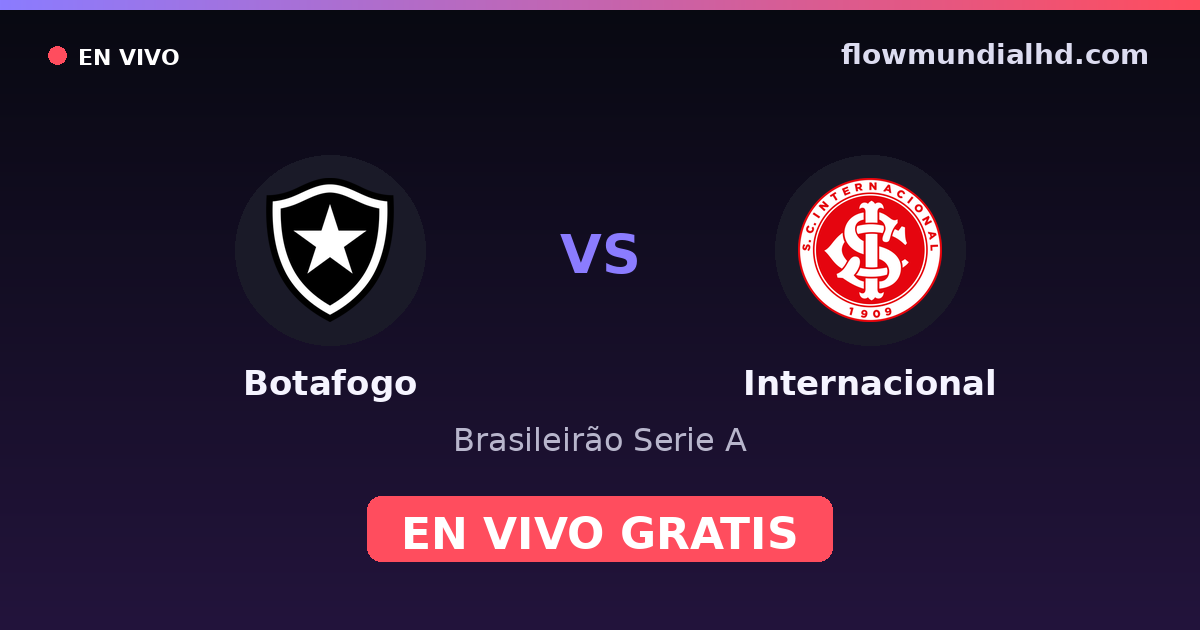 Botafogo vs Internacional — Brasileirão Serie A · historial y dónde ver en vivo gratis en FlowMundial HD