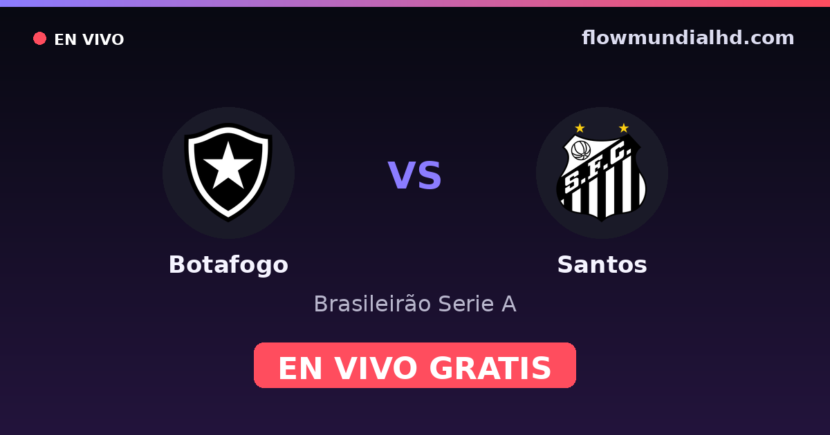Botafogo vs Santos — Brasileirão Serie A · historial y dónde ver en vivo gratis en FlowMundial HD