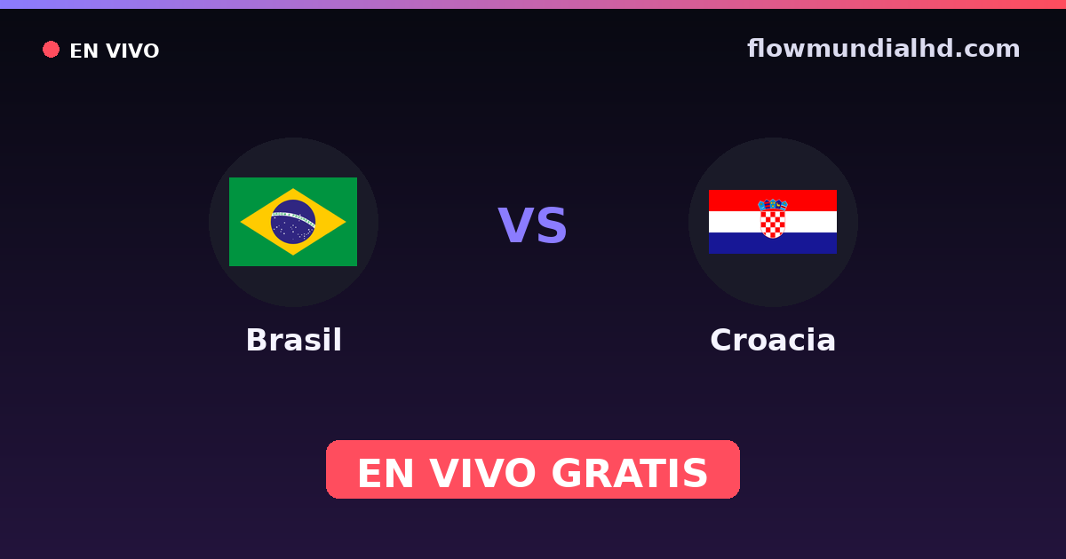 Brasil vs Croacia — Mundial, Amistosos Internacionales · historial y dónde ver en vivo gratis en FlowMundial HD