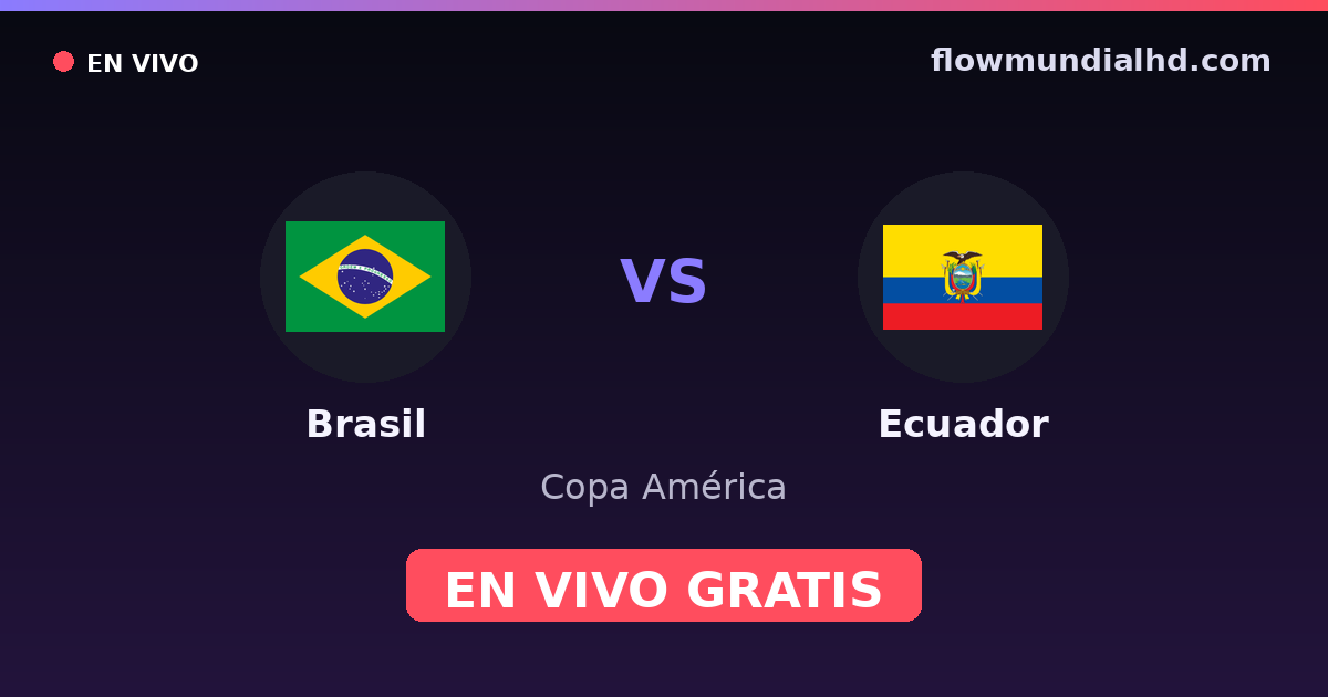 Brasil vs Ecuador — Copa América, Eliminatorias CONMEBOL · historial y dónde ver en vivo gratis en FlowMundial HD