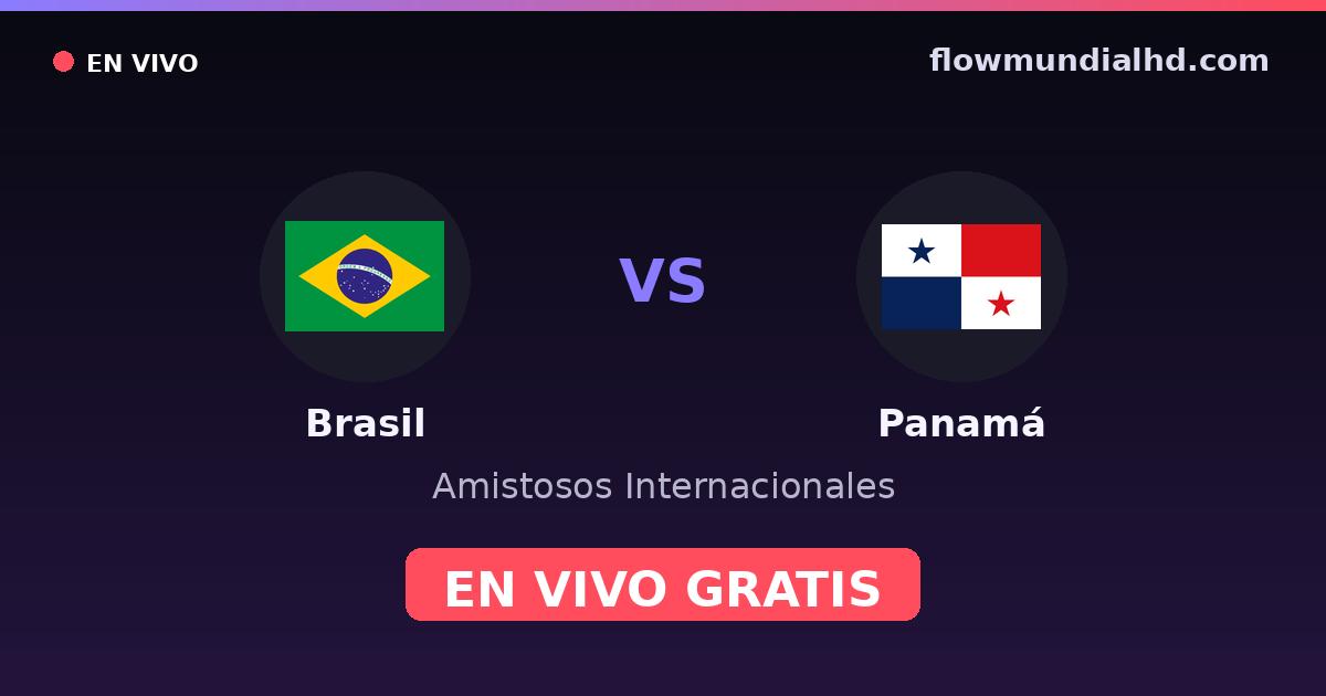 Brasil vs Panamá — Amistosos Internacionales · historial y dónde ver en vivo gratis en FlowMundial HD