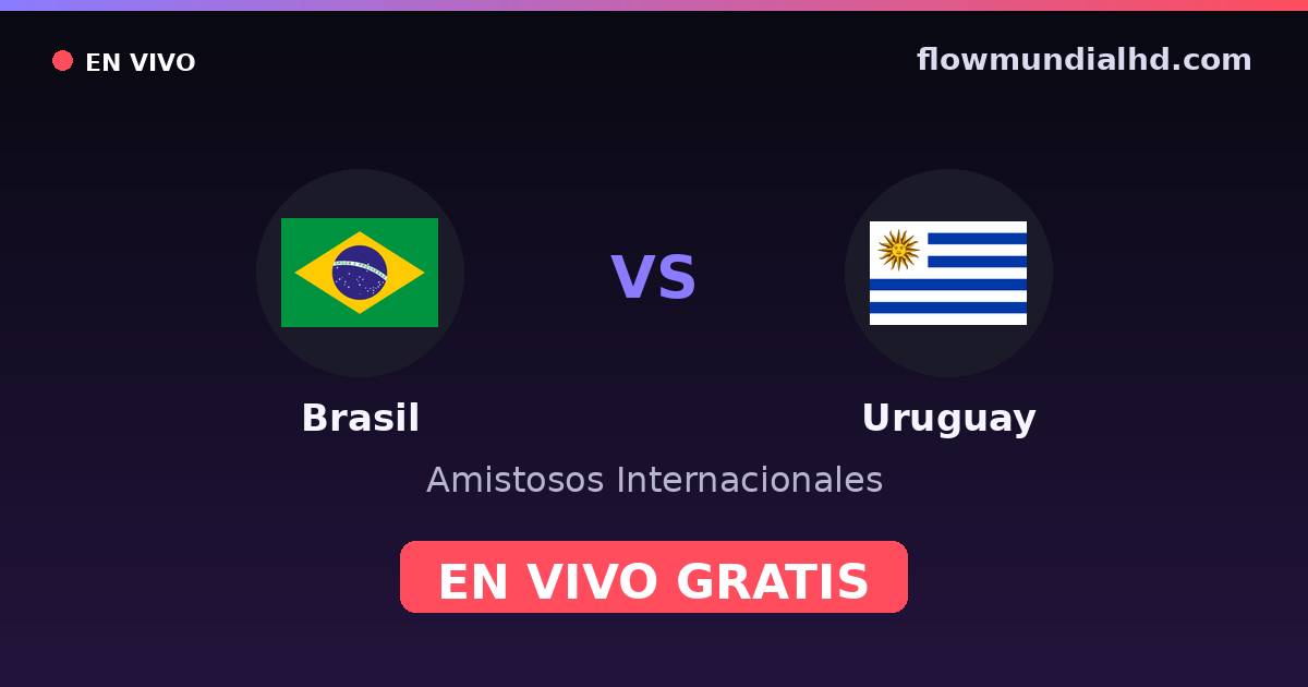 Brasil vs Uruguay — Amistosos Internacionales, Copa América · historial y dónde ver en vivo gratis en FlowMundial HD