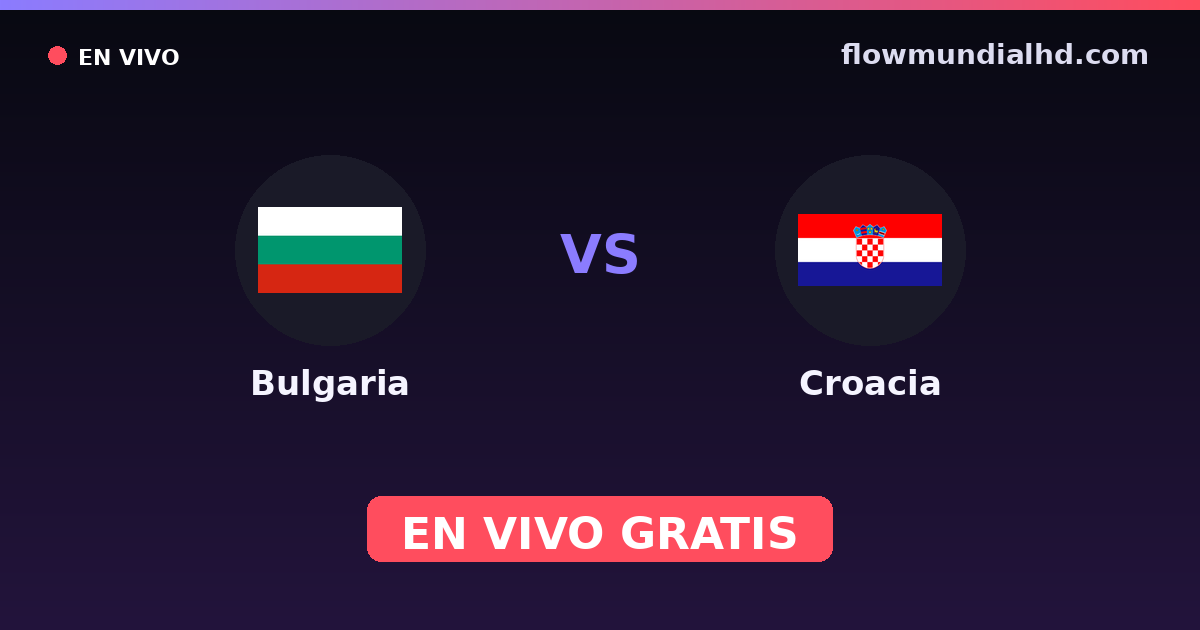 Bulgaria vs Croacia — Clasificacion Eurocopa, Amistosos Internacionales · historial y dónde ver en vivo gratis en FlowMundial HD
