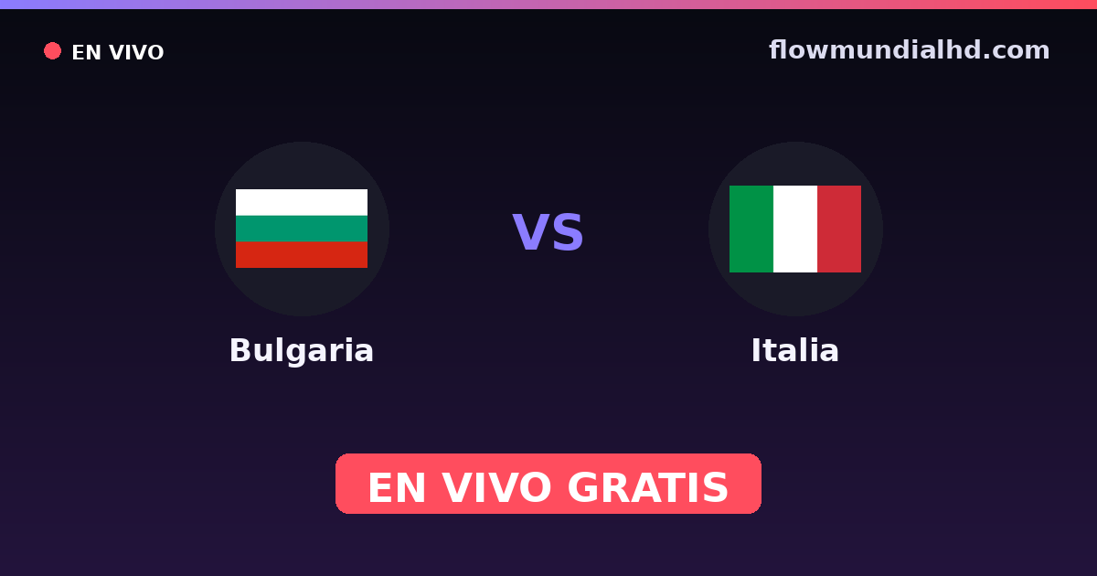 Bulgaria vs Italia — Clasificacion Eurocopa, Eliminatorias UEFA · historial y dónde ver en vivo gratis en FlowMundial HD