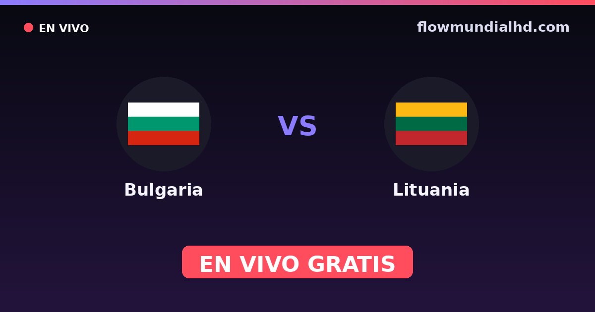 Bulgaria vs Lituania — Clasificacion Eurocopa, Eliminatorias UEFA · historial y dónde ver en vivo gratis en FlowMundial HD
