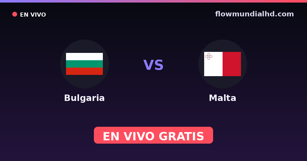 Bulgaria vs Malta — Clasificacion Eurocopa, Eliminatorias UEFA · historial y dónde ver en vivo gratis en FlowMundial HD