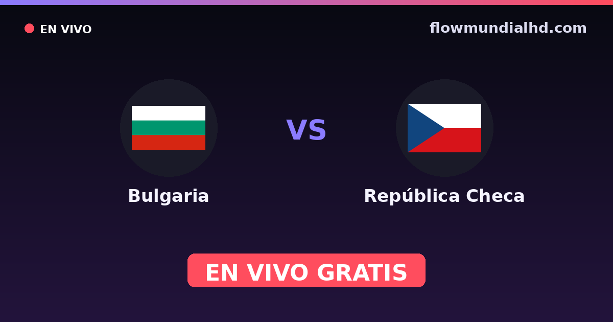 Bulgaria vs República Checa — Clasificacion Eurocopa, Eliminatorias UEFA · historial y dónde ver en vivo gratis en FlowMundial HD