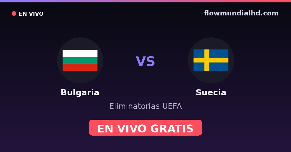 Bulgaria vs Suecia — Eliminatorias UEFA, Eurocopa · historial y dónde ver en vivo gratis en FlowMundial HD