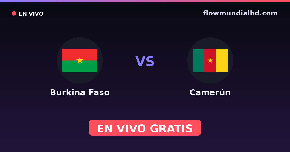 Burkina Faso vs Camerún — Campeonato Africano de Naciones, Copa África · historial y dónde ver en vivo gratis en FlowMundial HD