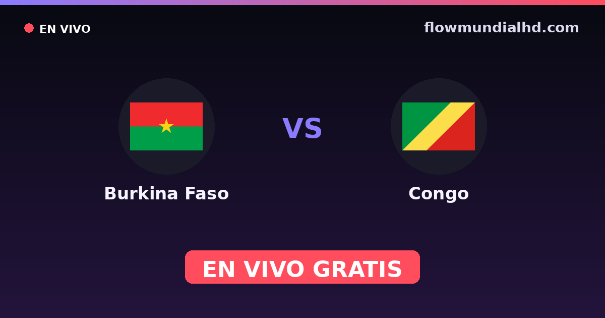 Burkina Faso vs Congo — Campeonato Africano de Naciones, World Cup Qual. CAF · historial y dónde ver en vivo gratis en FlowMundial HD