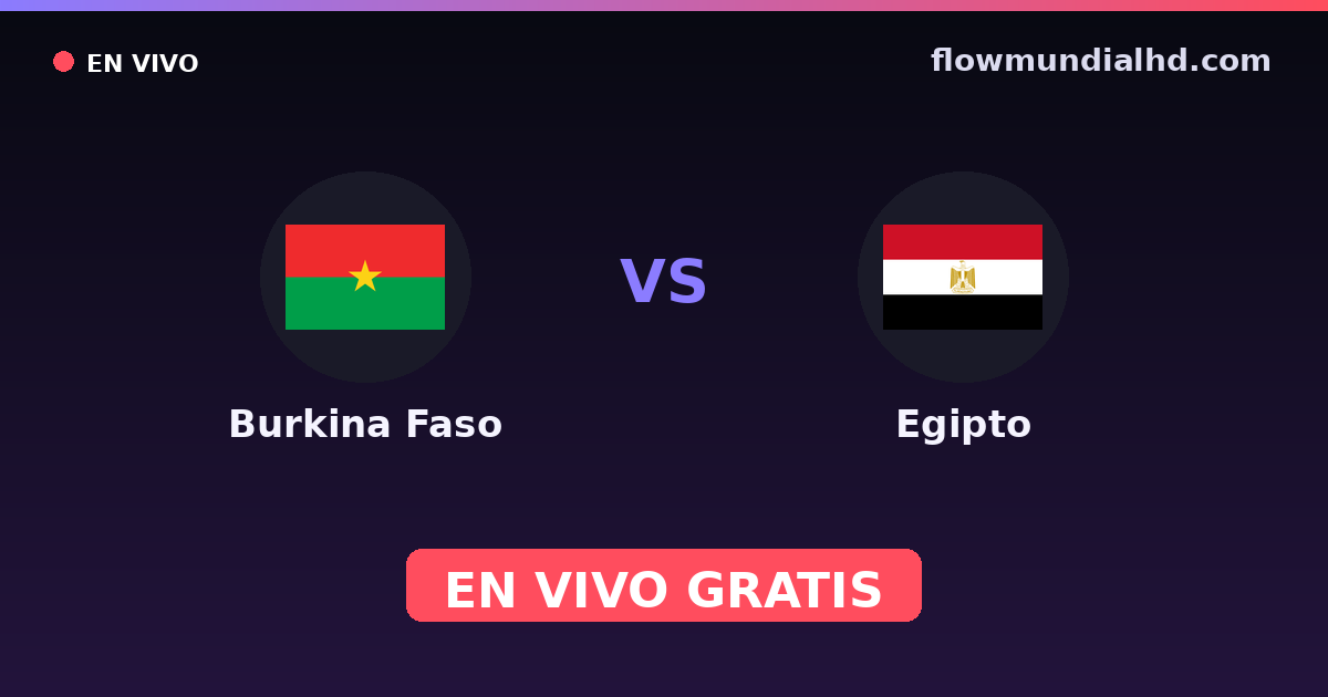 Burkina Faso vs Egipto — World Cup Qual. CAF , Copa África · historial y dónde ver en vivo gratis en FlowMundial HD