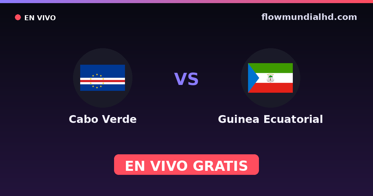 Cabo Verde vs Guinea Ecuatorial — World Cup Qual. CAF , Amistosos Internacionales · historial y dónde ver en vivo gratis en FlowMundial HD