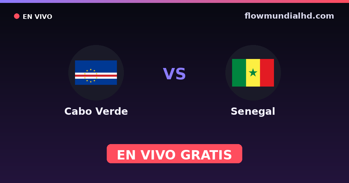 Cabo Verde vs Senegal — World Cup Qual. CAF , Amistosos Internacionales · historial y dónde ver en vivo gratis en FlowMundial HD