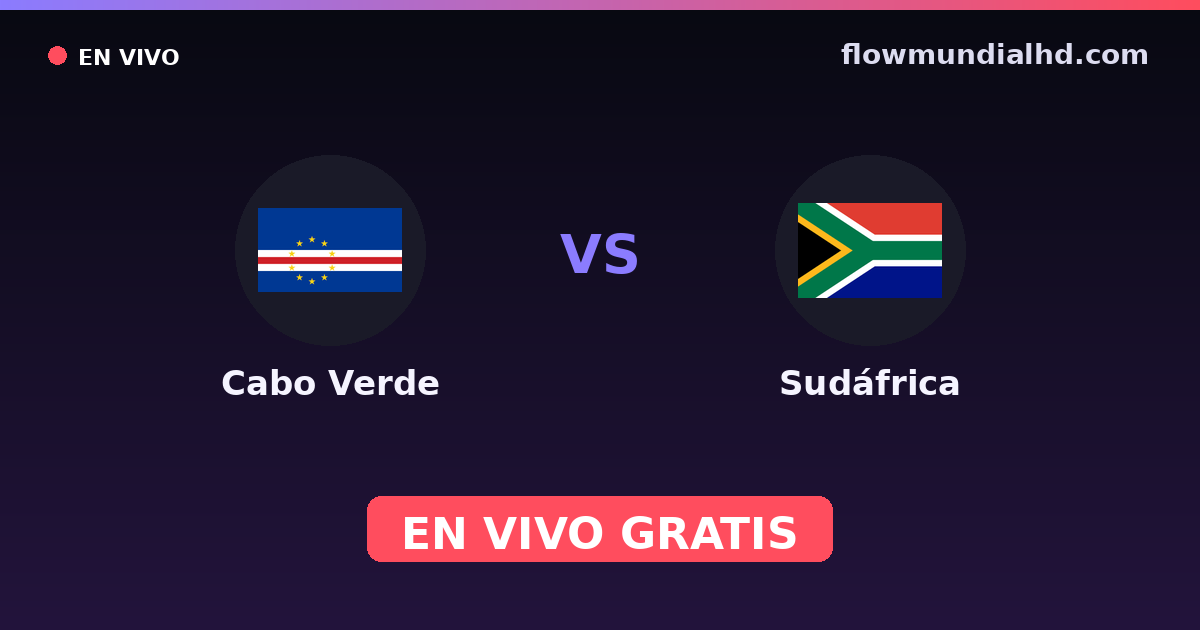 Cabo Verde vs Sudáfrica — World Cup Qual. CAF , Copa África · historial y dónde ver en vivo gratis en FlowMundial HD