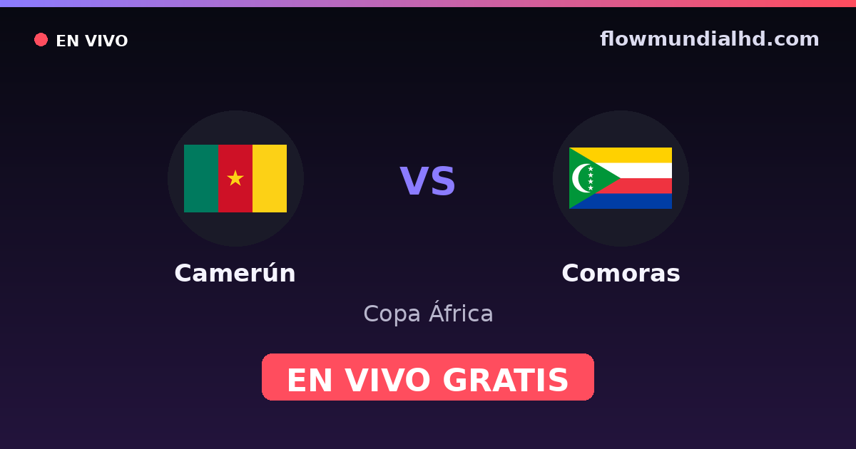 Camerún vs Comoras — Copa África, Clasificación Copa África · historial y dónde ver en vivo gratis en FlowMundial HD