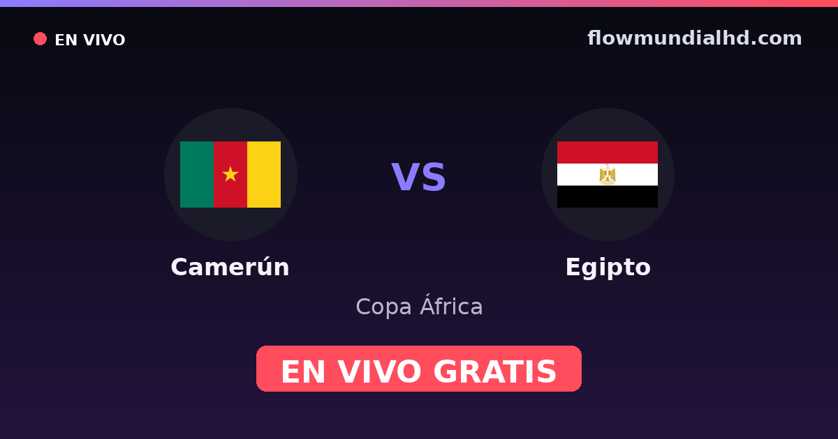 Camerún vs Egipto — Copa África · historial y dónde ver en vivo gratis en FlowMundial HD