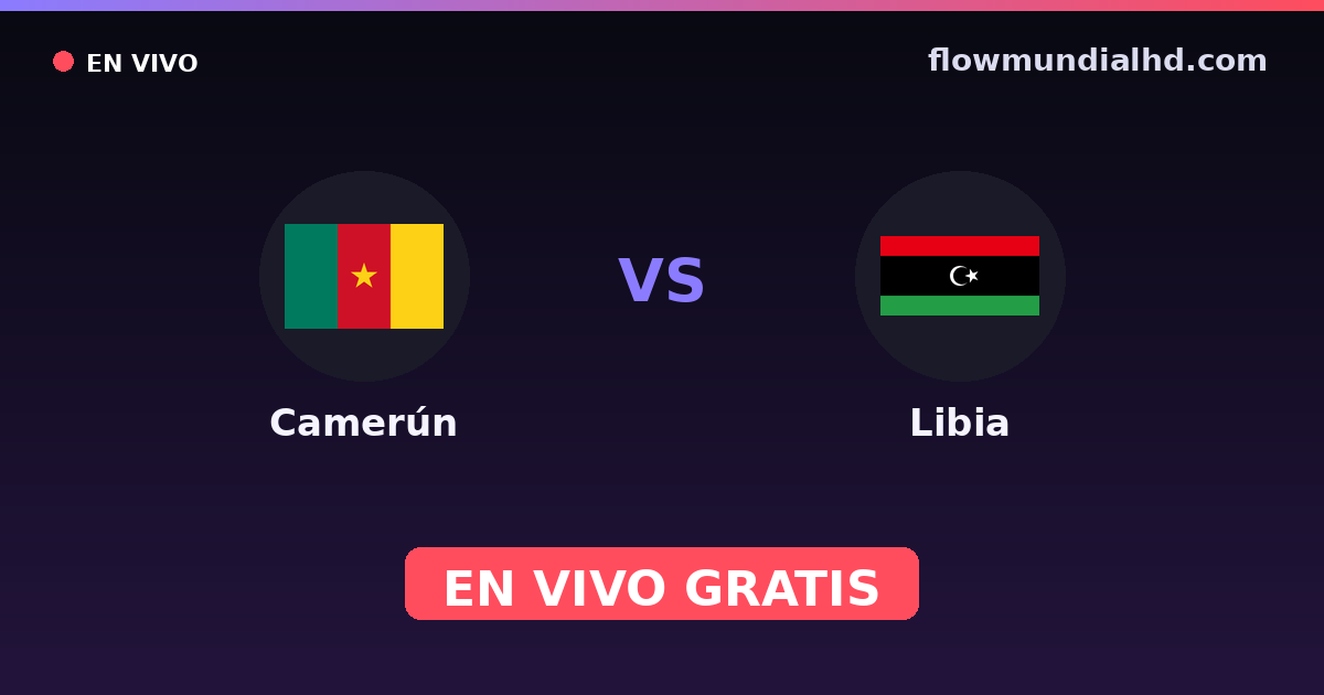 Camerún vs Libia — World Cup Qual. CAF · historial y dónde ver en vivo gratis en FlowMundial HD
