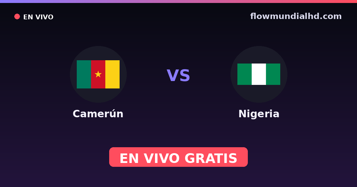 Camerún vs Nigeria — World Cup Qual. CAF , Amistosos Internacionales · historial y dónde ver en vivo gratis en FlowMundial HD