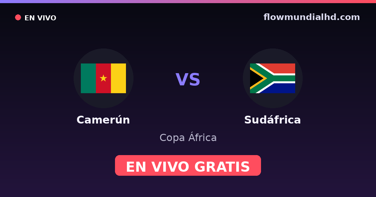 Camerún vs Sudáfrica — Copa África, Clasificación Copa África · historial y dónde ver en vivo gratis en FlowMundial HD