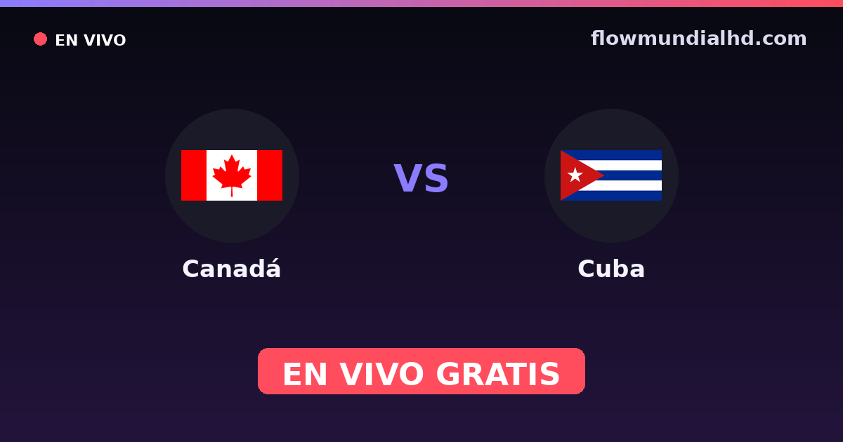 Canadá vs Cuba — Eliminatorias CONCACAF al Mundial, CONCACAF Nations League · historial y dónde ver en vivo gratis en FlowMundial HD