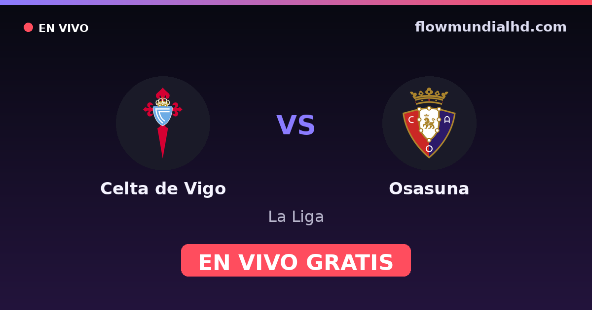 Celta de Vigo vs Osasuna — La Liga · historial y dónde ver en vivo gratis en FlowMundial HD