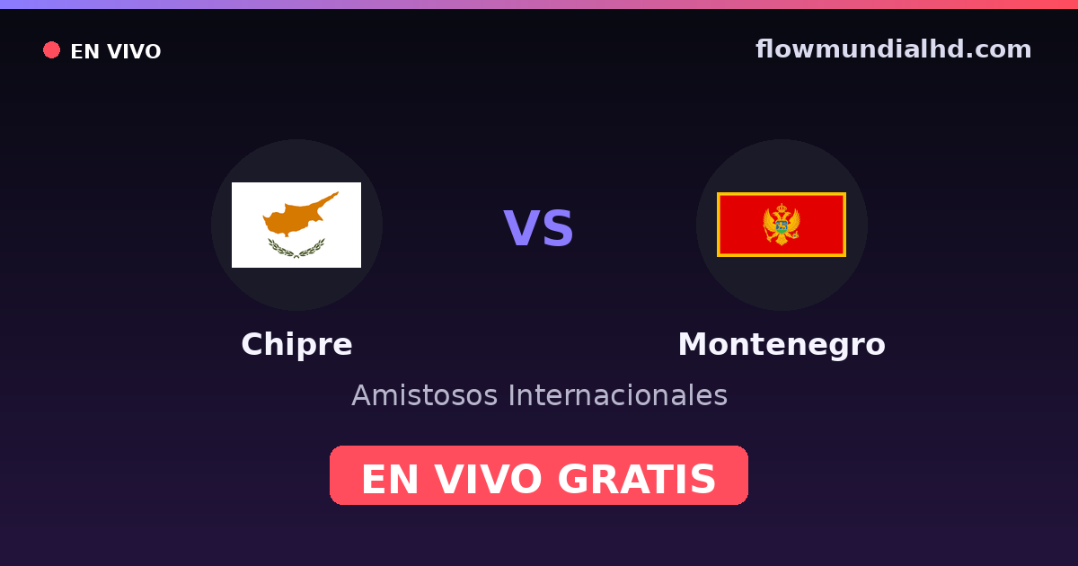 Chipre vs Montenegro — Amistosos Internacionales, Eliminatorias UEFA · historial y dónde ver en vivo gratis en FlowMundial HD