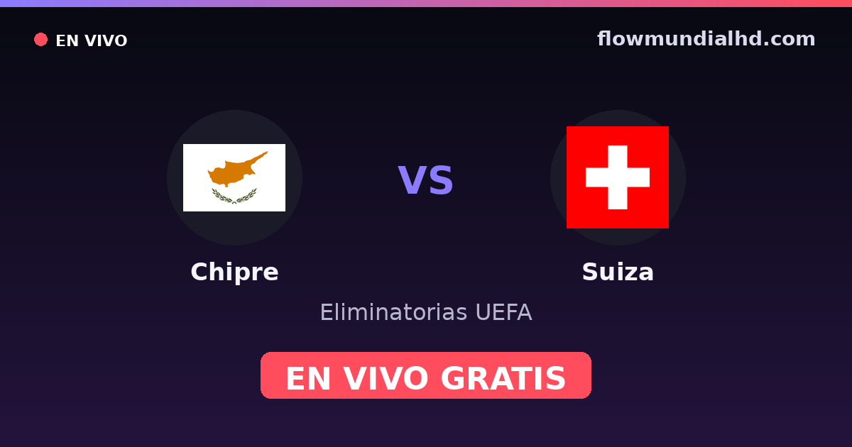 Chipre vs Suiza — Eliminatorias UEFA · historial y dónde ver en vivo gratis en FlowMundial HD