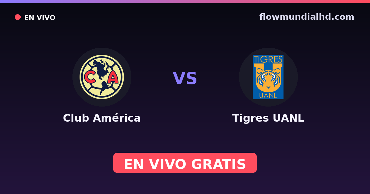 Club América vs Tigres UANL — Amistosos de clubes, Liga MX, Clausura · historial y dónde ver en vivo gratis en FlowMundial HD