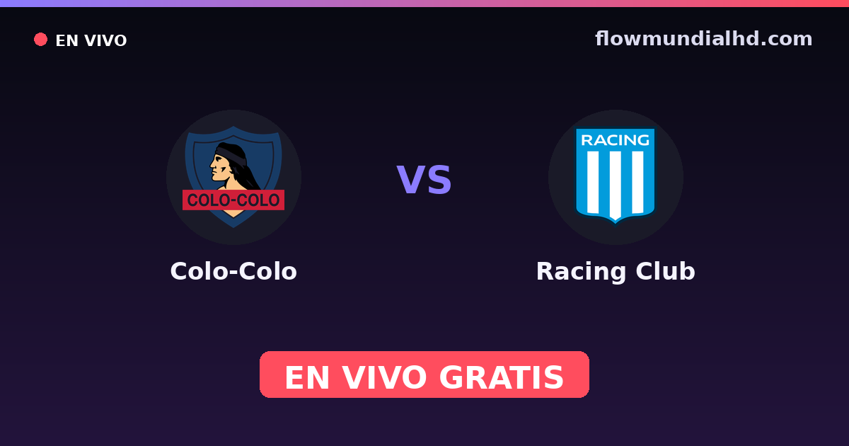 Colo-Colo vs Racing Club — Amistosos de clubes, Copa Libertadores · historial y dónde ver en vivo gratis en FlowMundial HD