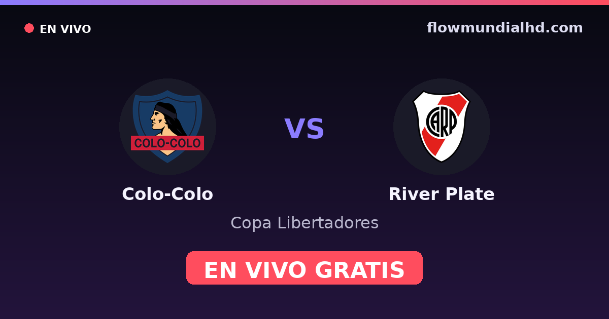 Colo-Colo vs River Plate — Copa Libertadores · historial y dónde ver en vivo gratis en FlowMundial HD
