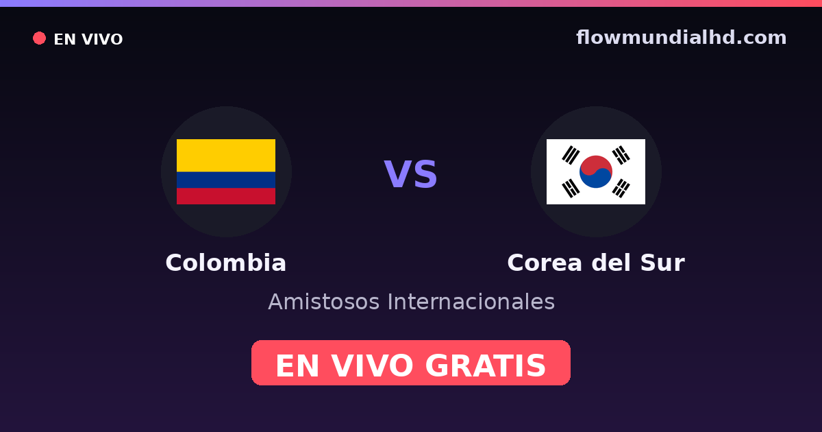 Colombia vs Corea del Sur — Amistosos Internacionales · historial y dónde ver en vivo gratis en FlowMundial HD