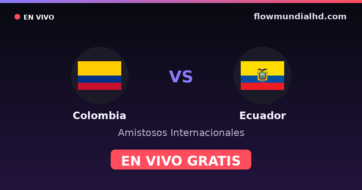 Colombia vs Ecuador — Amistosos Internacionales, Copa América · historial y dónde ver en vivo gratis en FlowMundial HD