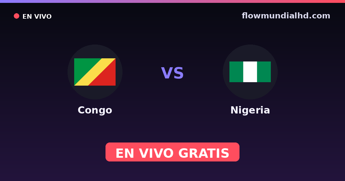 Congo vs Nigeria — Campeonato Africano de Naciones, Clasificación Copa África · historial y dónde ver en vivo gratis en FlowMundial HD