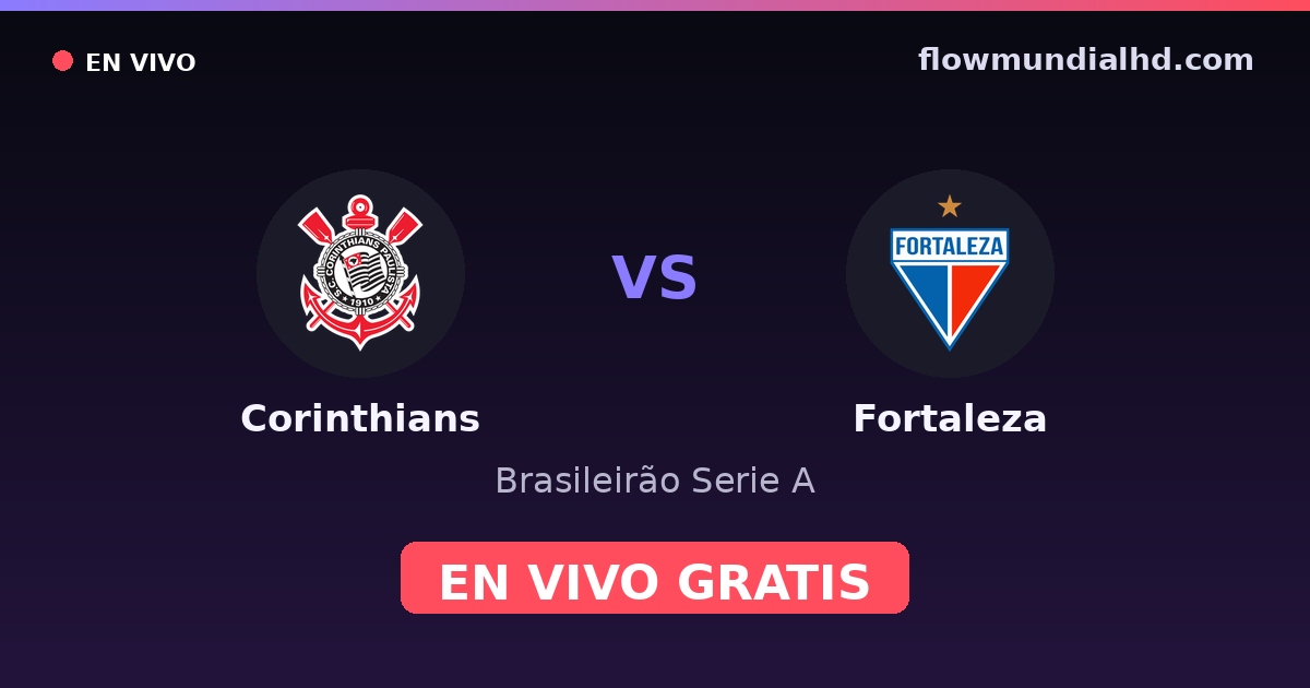 Corinthians vs Fortaleza — Brasileirão Serie A, Copa Sudamericana · historial y dónde ver en vivo gratis en FlowMundial HD