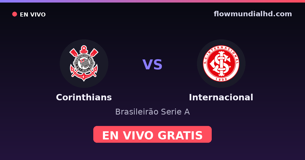 Corinthians vs Internacional — Brasileirão Serie A, Copa do Brasil · historial y dónde ver en vivo gratis en FlowMundial HD